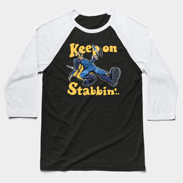 Keep On Stabbin' Baseball T-Shirt by yellovvjumpsuit